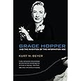 Grace Hopper and the Invention of the Information Age (Lemelson Center Studies in Invention and Innovation series)