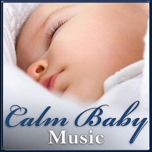Calm Baby Music Great Songs for Babies Relaxing, Sleeping & Settling
