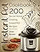 Instant Pot Cookbook: 200 Secret Home Cooking Instant Pot Recipes