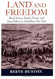 Land and Freedom:Rural Society, Popular Protest, and Party Politics in Antebellum New York
