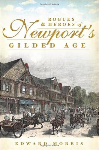 Rogues and Heroes of Newport's Gilded Age, by Ed Morris