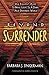 Beyond Surrender: One Family's Quest to Bring Light to a Dark and Desperate World by Barbara J. Singerman, Bobbye Rankin