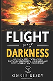 Flight Out of Darkness: Military and Athletic Training Tactics to Strengthen your Spirit and Maintain Peace on Your Journey