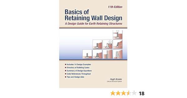 Basics Of Retaining Wall Design 11th Edition A Design Guide For Earth Retaining Structures Brooks Hugh 9780976836476 Amazon Com Books Basics Of Retaining Wall Design 11th Edition A Design Guide For Earth Retaining Structures Brooks Hugh 9780976836476 Amazon Com Books