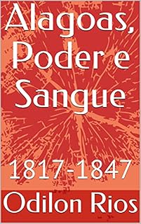 Livro Alagoas, Poder e Sangue: 1817-1847