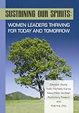 Sustaining Our Spirits : Women Leaders Thriving for Today and Tomorrow, Bailey, Darlyne, 0871013827