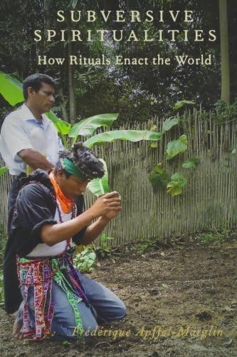 Subversive Spiritualities: How Rituals Enact the World (Oxford Ritual Studies)