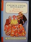 Church Choir Mysteries: Puzzle in Patchwork by 