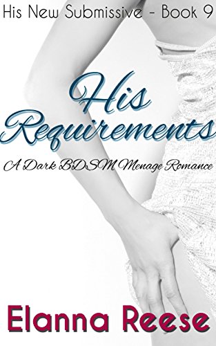 His Requirements: A Dark BDSM Menage (MMF) Romance (His New Submissive Book 9)