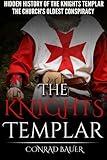 The Knights Templar: The Hidden History of the Knights Templar: The Church's Oldest Conspiracy