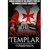 The Knights Templar: The Hidden History of the Knights Templar: The Church’s Oldest Conspiracy