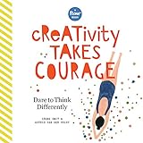 Creativity Takes Courage: Dare to Think Differently (Flow)