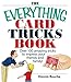 The Everything Card Tricks Book: Over 100 Amazing Tricks to Impress Your Friends And Family! (Everything® Series)