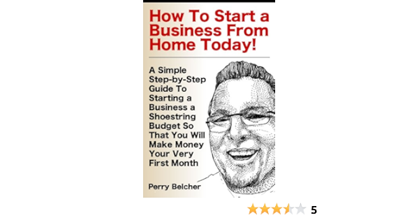 Amazon Com How To Start A Business From Home Ebook Belcher Perry Trisha Sebastian Kindle Store