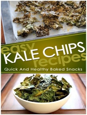 Easy Kale Chips Recipes: Quick And Healthy Baked Snacks