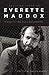 I Hope Its Not Over And Goodby: Selected Poems of Everette Maddox by Everette Maddox, Ralph Adamo