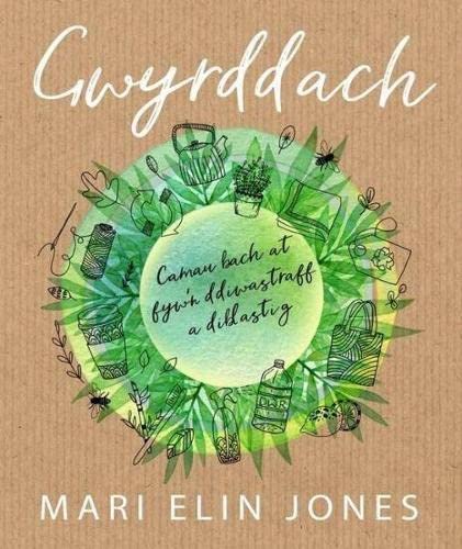 Gwyrddach - Camau Bach at Fyw'n Ddiwastraff a Diblastig (Welsh Edition) at Amazon