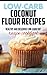 Low carb coconut flour recipes: Healthy and delicious recipes( coconut oil recipes, low cholesterol diet,diabetic and sugar-free diet, paleo diet, gluten free and High Protein diet,low Salt diet)