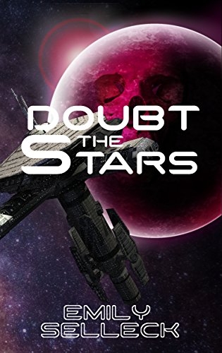 Doubt The Stars (Shakespeare in Space Book 1) by Emily Selleck