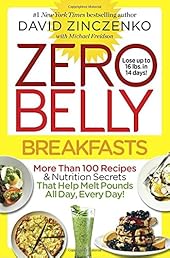 Zero Belly Breakfasts: More Than 100 Recipes & Nutrition Secrets That Help Melt Pounds All Day, Every Day!