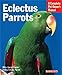 Eclectus Parrots: Everything About Purchase, Care, Feeding, and Housing (Barron's Complete Pet Owner's Manuals (Paperback))