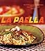 La Paella: Deliciously Authentic Rice Dishes from Spain's Mediterranean Coast