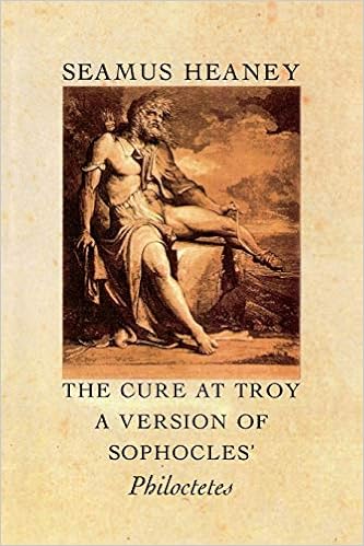 The Cure At Troy A Version Of Sophocles Philoctetes Heaney Seamus 9780374522896 Amazon Com Books