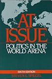 At Issue : Politics in the World Arena, Spiegel, Steven, 031203721X