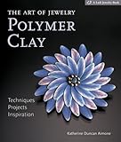 The Art of Jewelry: Polymer Clay: Techniques, Projects, Inspiration (Lark Jewelry Books) by 