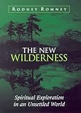 Wilderness Spirituality: Finding Your Way in an Unsettled World by Rodney Romney