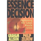 G.Allison's, P.Zelikow's Essence of Decision 2nd(second) edition(Essence of Decision: Explaining the Cuban Missile Crisis (2n