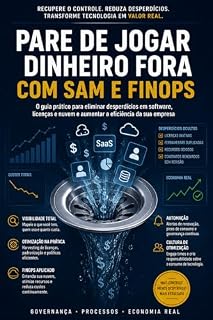 Livro Guia Definitivo de SAM e FinOps: Como Eliminar Desperdícios e Assumir o Controle dos Ativos de TI e Nuvem