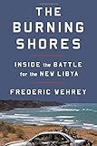 The Burning Shores: Inside the Battle for the New Libya