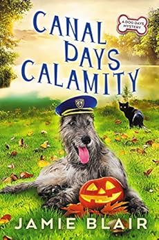 Canal Days Calamity: Dog Days Mystery #2, A humorous cozy mystery by [Blair, Jamie]