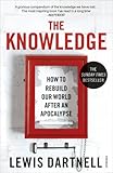 The Knowledge: How to Rebuild Our World After an Apocalypse cover