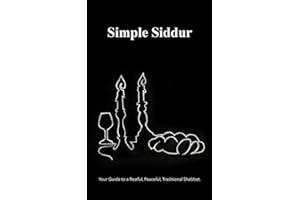 Simple Shabbat Siddur: Guide to a Restful, Peace-filled, Traditional Shabbat