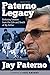 Paterno Legacy: Enduring Lessons from the Life and Death of My Father - Book by Jay Paterno