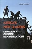 Africa's New Leaders : Democracy or State Reconstruction?, Ottaway, Marina, 0870031341