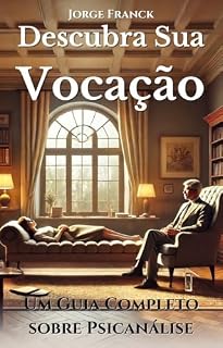 Livro Descubra Sua Vocação: Um Guia Completo sobre Psicanálise