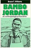 Bambo Jordan : An Anthropological Narrative, Williams, Bruce T., 0881337900