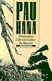 Front cover for the book Pau Hana: Plantation Life and Labor in Hawaii, 1835-1920 by Ronald Takaki