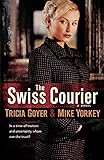 The Swiss Courier by Tricia Goyer, Mike Yorkey