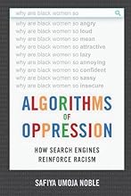 Algorithms of Oppression: How Search Engines Reinforce Racism