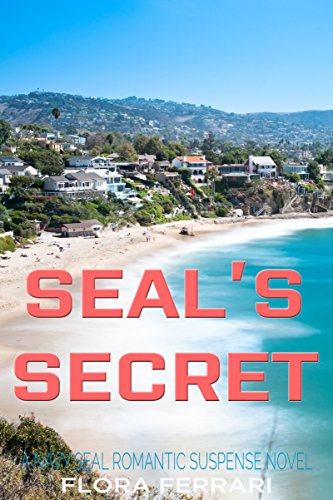 SEAL's Secret: A Navy SEAL Romantic Suspense Novel (A Man Who Knows What He Wants Book 24)