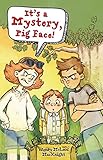 It's a Mystery, Pig Face!