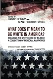 What Does It Mean to Be White in America? Breaking the White Code of Silence, A Collection of Personal Narratives (2LP EXPLORATIONS IN DIVERSITY) (Volume 1)