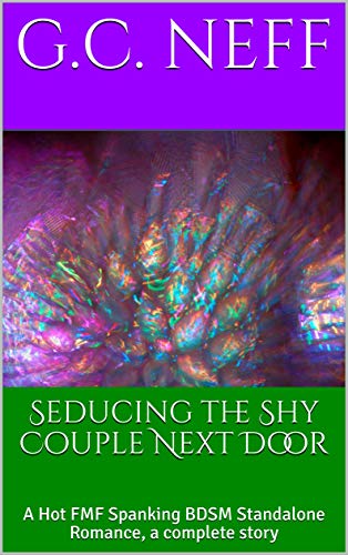 Seducing the Shy Couple Next Door: A Hot FMF Spanking BDSM Standalone Romance, a complete story