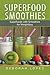 Superfood Smoothies: Superfoods with Smoothies for Weightloss by Deborah Lopez