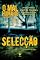 Livro SELECÇÃO: Uma noveleta de suspense e terror sobre as fronteiras entre a vida e a morte e o legado que um pai deixa para o seu filho (O MAL HUMANO - Temporada 0 Livro 2)