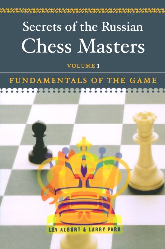 Secrets of the Russian Chess Masters: Fundamentals of the Game: Fundamentals of the Game, Volume 1 by Lev Alburt